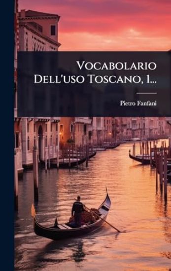 Vocabolario Dell'uso Toscano, 1...