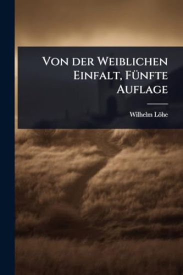 Von der Weiblichen Einfalt, FÃ1/4nfte Auflage
