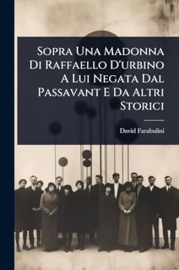 Sopra Una Madonna Di Raffaello D'urbino A Lui Negata Dal Passavant E Da Altri Storici