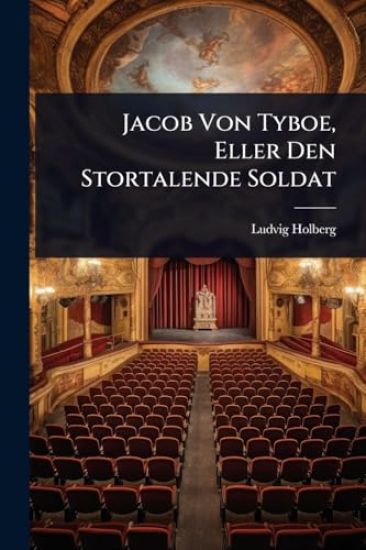Jacob Von Tyboe, Eller Den Stortalende Soldat