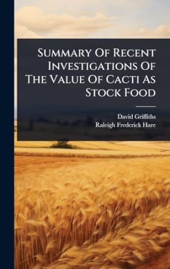Summary Of Recent Investigations Of The Value Of Cacti As Stock Food