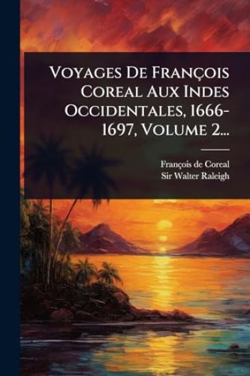 Voyages De François Coreal Aux Indes Occidentales, 1666-1697, Volume 2...