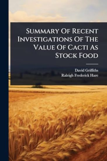 Summary Of Recent Investigations Of The Value Of Cacti As Stock Food