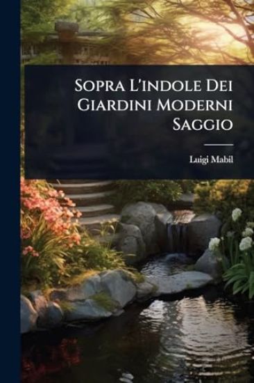 Sopra L'indole Dei Giardini Moderni Saggio