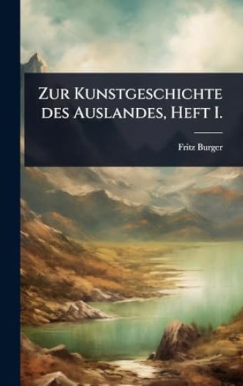 Zur Kunstgeschichte des Auslandes, Heft I.