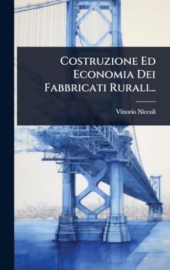 Costruzione Ed Economia Dei Fabbricati Rurali...