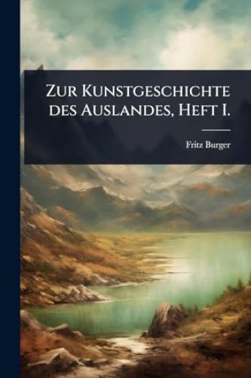 Zur Kunstgeschichte des Auslandes, Heft I.