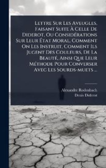 Lettre Sur Les Aveugles, Faisant Suite Ã? Celle De Diderot, Ou ConsidÃ(c)rations Sur Leur Ã?tat Moral, Comment On Les Instruit, Comment Ils Jugent Des Couleurs, De La BeautÃ(c), Ainsi Que Leur MÃ(c)thode Pour Converser Avec Les Sourds-muets ...