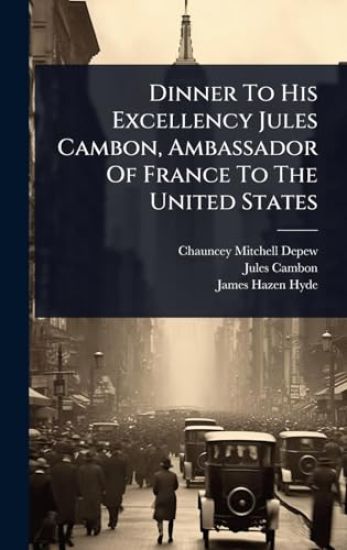 Dinner To His Excellency Jules Cambon, Ambassador Of France To The United States