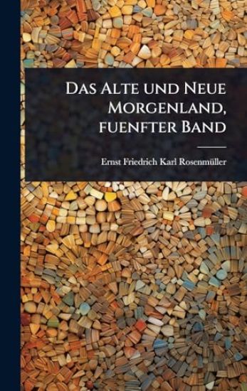 Das Alte und Neue Morgenland, fuenfter Band
