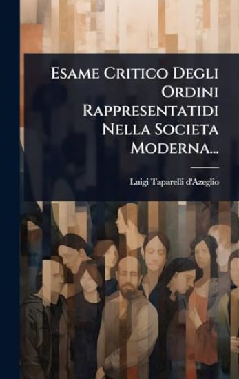 Esame Critico Degli Ordini Rappresentatidi Nella Societa Moderna...