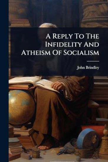 A Reply To The Infidelity And Atheism Of Socialism