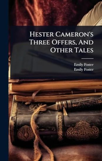 Hester Cameron's Three Offers, And Other Tales