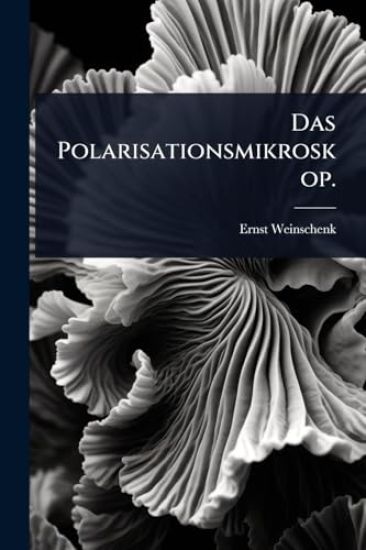 Das Polarisationsmikroskop.