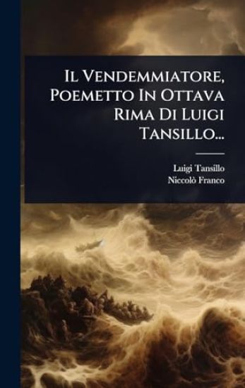 Il Vendemmiatore, Poemetto In Ottava Rima Di Luigi Tansillo...