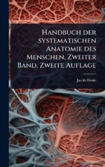 Handbuch der systematischen Anatomie des Menschen, Zweiter Band, Zweite Auflage