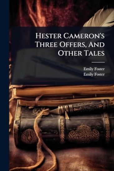 Hester Cameron's Three Offers, And Other Tales