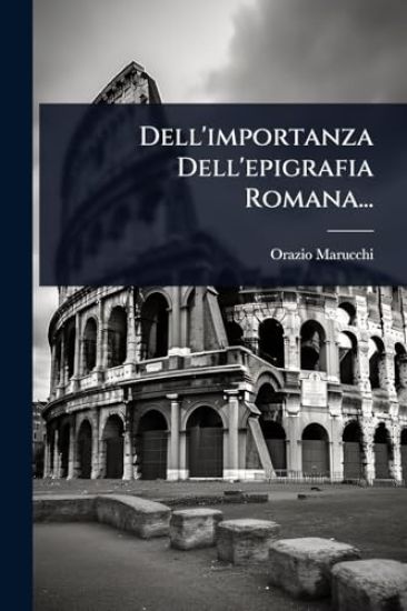 Dell'importanza Dell'epigrafia Romana...