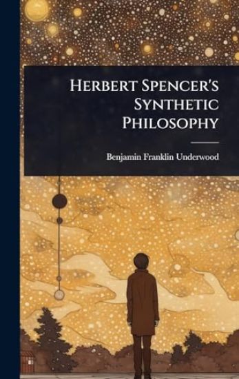 Herbert Spencer's Synthetic Philosophy
