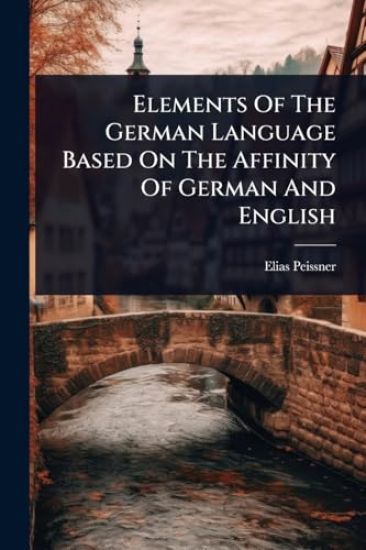 Elements Of The German Language Based On The Affinity Of German And English