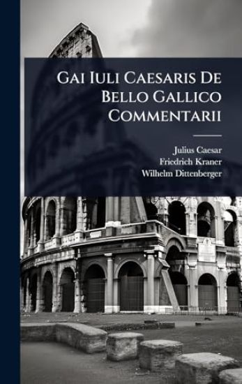 Gai Iuli Caesaris De Bello Gallico Commentarii