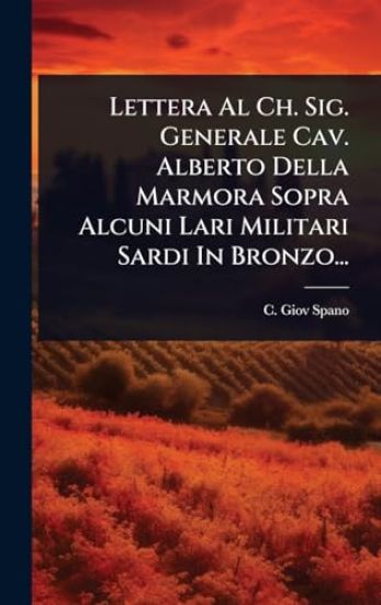 Lettera Al Ch. Sig. Generale Cav. Alberto Della Marmora Sopra Alcuni Lari Militari Sardi In Bronzo...