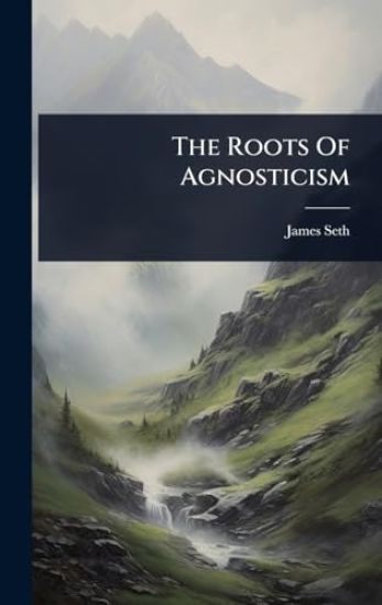 The Roots Of Agnosticism