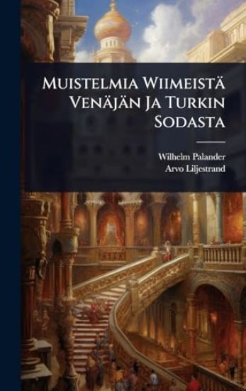 Muistelmia Wiimeistä Venäjän Ja Turkin Sodasta