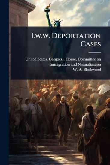 I.w.w. Deportation Cases