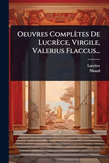 Oeuvres Complètes De Lucrèce, Virgile, Valerius Flaccus...
