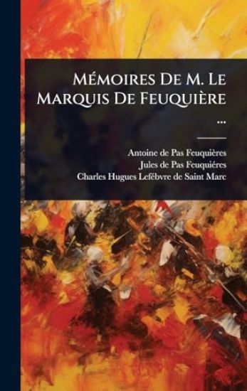 MÃ(c)moires De M. Le Marquis De Feuquière ...