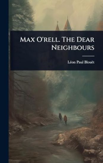 Max O'rell. The Dear Neighbours