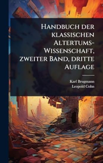 Handbuch der klassischen Altertums-Wissenschaft, zweiter Band, dritte Auflage