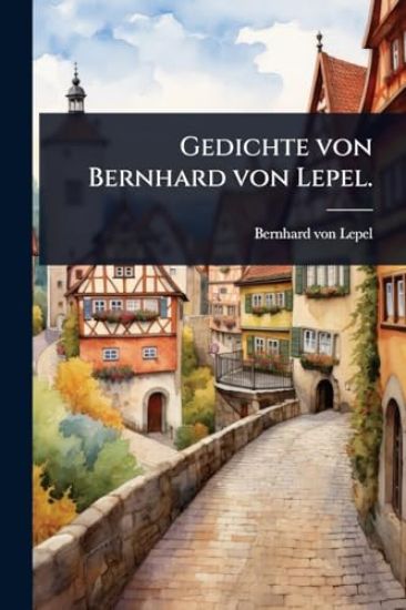 Gedichte von Bernhard von Lepel.