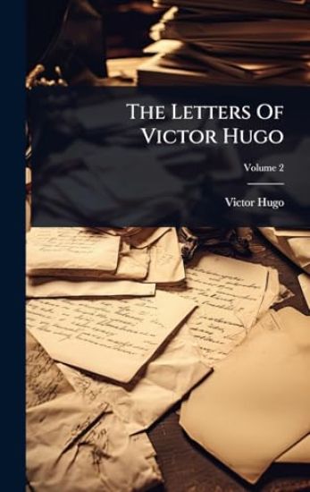 The Letters Of Victor Hugo