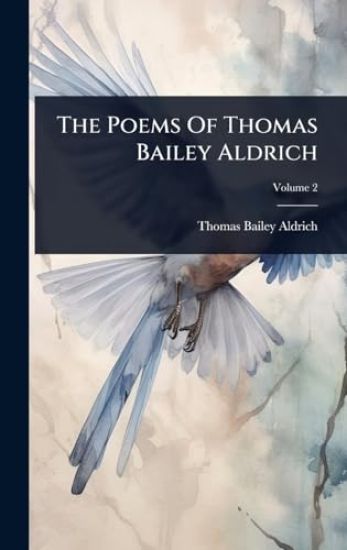 The Poems Of Thomas Bailey Aldrich