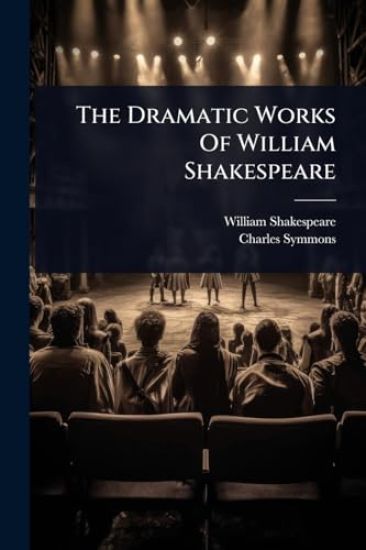 The Dramatic Works Of William Shakespeare