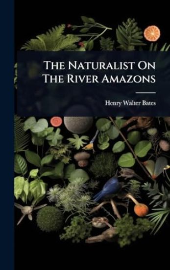 The Naturalist On The River Amazons