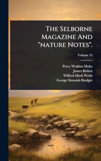 The Selborne Magazine And "nature Notes".