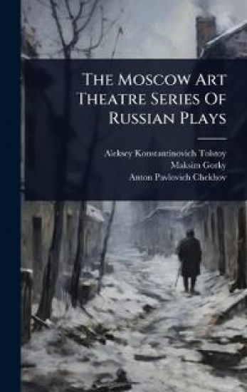 The Moscow Art Theatre Series Of Russian Plays