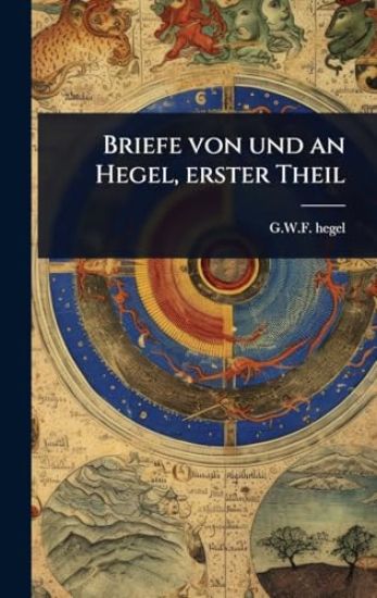 Briefe von und an Hegel, erster Theil