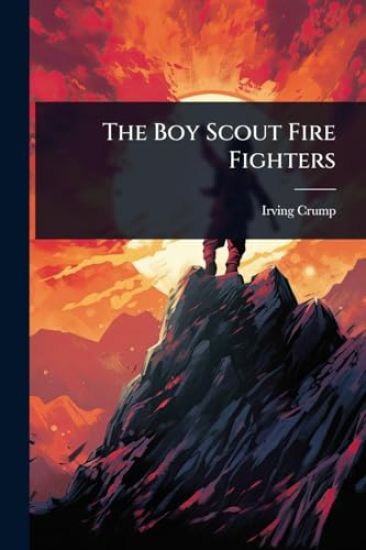The Boy Scout Fire Fighters