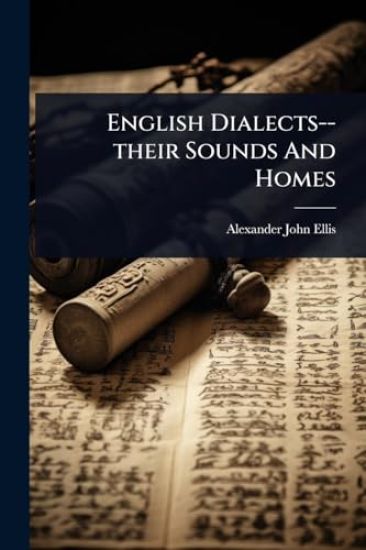 English Dialects--their Sounds And Homes