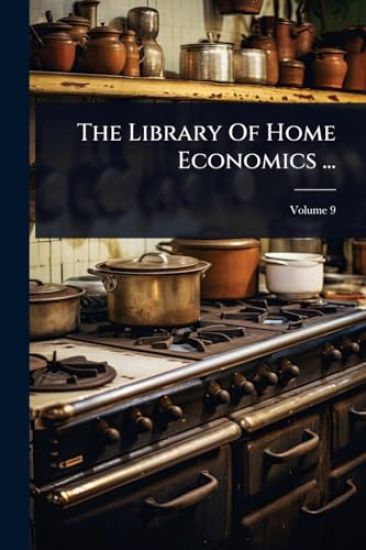 The Library Of Home Economics ...