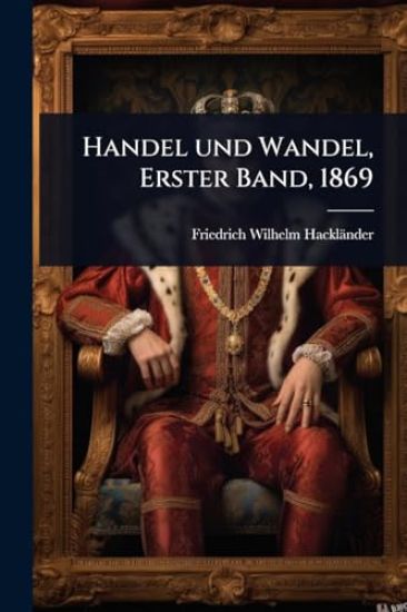 Handel und Wandel, Erster Band, 1869