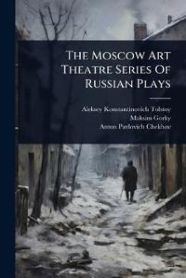 The Moscow Art Theatre Series Of Russian Plays