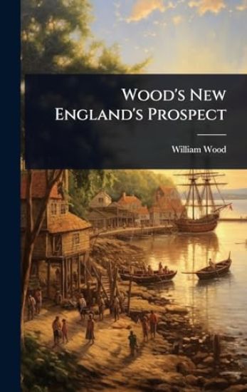 Wood's New England's Prospect