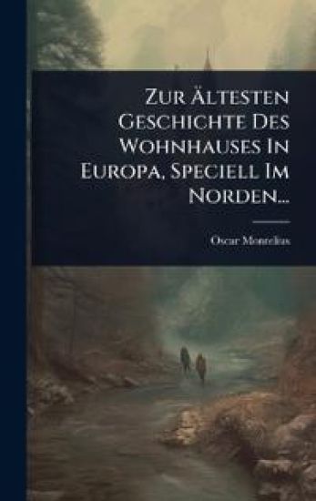 Zur Ã?ltesten Geschichte Des Wohnhauses In Europa, Speciell Im Norden...