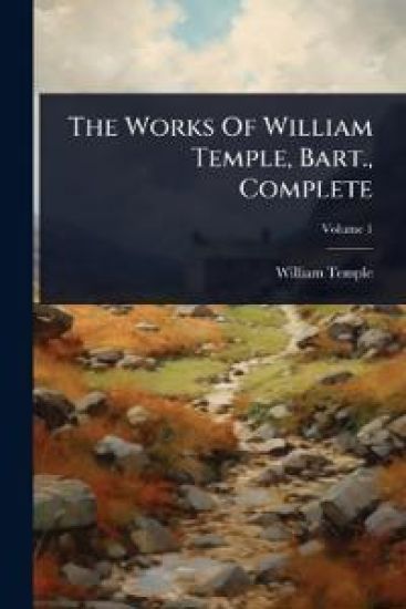 The Works Of William Temple, Bart., Complete