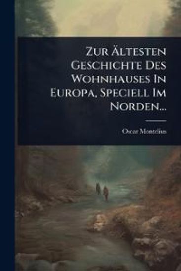 Zur Ã?ltesten Geschichte Des Wohnhauses In Europa, Speciell Im Norden...
